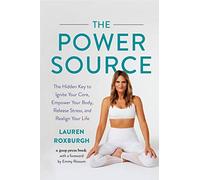 Lauren Roxburgh – The Power Source – La clé pour activer votre centre et libérer le stress – Relié