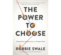 The Power to Choose: Finding Calm and Connection in a Complex World