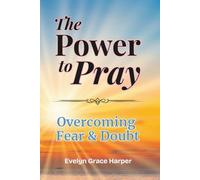 The Power to Pray: Overcoming Fear & Doubt: With 50 Devotions and Prayer Journaling, Using God’s Word to Break the Spirit of Fear and Restore Bold Faith