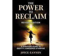 The Power To Reclaim: A survivor's Guide to Identity, Confidence and Purpose