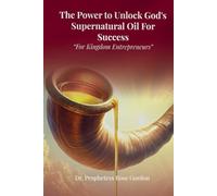 The Power to Unlock God’s Supernatural Oil for Success