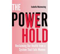 The Power We Hold Reclaiming Our Health from a System That Fails Women - Isabella Mainwaring - Hay House UK - ebook (ePub) - Livre