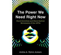 The Power We Need Right Now Black Sororities and Black Radical Movements of the 1970s - Aisha A. Upton Azzam - Temple University Press - ebook (ePub) - Livre