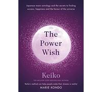 The Power Wish: Japanese moon astrology and the secrets to finding success, happiness and the favour of the universe