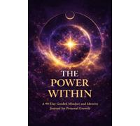 THE POWER WITHIN: A 90-Day Guided Mindset and Identity Journal for Personal Growth