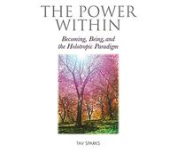 The Power Within: Becoming, Being, and the Holotropic Paradigm