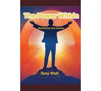 The Power Within:: Manifesting Your Dreams