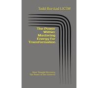 The Power Within: Mastering Energy for Transformation: New Thought Recovery, The Power of the Universe