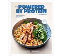 The Powered by Protein Cookbook: A Cookbook Simple, Delicious, High-Protein Recipes - Jackie Hartlaub - Clarkson Potter - ebook (ePub) - Livre