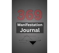 The powerful 369 manifestation journal: Be the best version of yourself by making your potentials limitless!