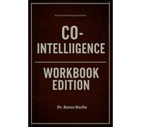 The Powerful Knowledge Gained From Co-Intelligence Workbook Edition: Practical Tools for Ethan Mollick's Teachings