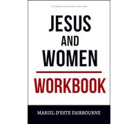 The Powerful Knowledge Gained From Jesus and Women Workbook: The No-Nonsense Guide to Applying Kristi McLelland’s Book on the Ground