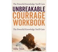 The Powerful Knowledge You’ll Gain Unbreakable Courage: A Thoughtful Look at the Original Book's Deeper Message