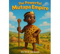 The Powerful Mutapa Empire: Discover Africa’s Great Empires