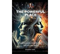 The Powerful Place: Mantras For Manifesting The Life You Want (Cognitive Learning Mental Health And Mindfulness Self-Care)