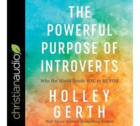 The Powerful Purpose of Introverts: Why the World Needs You to Be You