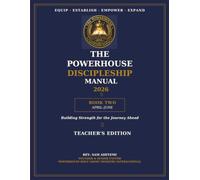 The Powerhouse Discipleship Manual 2026: Book Two: April-June - Building Strength for the Journey Ahead (Teacher's Edition)