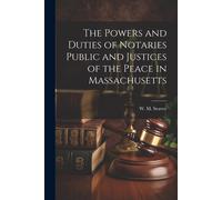 The Powers And Duties Of Notaries Public And Justices Of The Peace In Massachusetts