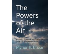 The Powers of the Air: Authority, Influence, and Obedience under the Government of God