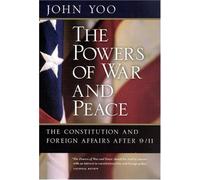 The Powers Of War And Peace : The Constitution And Foreign Affairs After 9 - 11