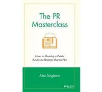 The PR Masterclass by Alex Singleton Alex Singleton (Auteur)