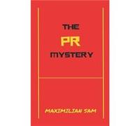 The PR Mystery Demystifying The DNA Of Public Relations - Maximilian Sam - Amazon Digital Services LLC KDP - Livre en Anglais Maximilian SamMaximilian Sam (Auteur)