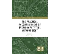 The Practical Accomplishment of Everyday Activities Without Sight