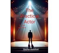 The Practical Actor: 21 tips and more