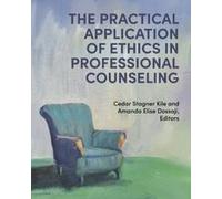 The Practical Application Of Ethics In Professional Counseling Paperback Book