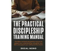 The Practical Discipleship Training Manual
