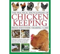 The Practical Encyclopedia Of Chicken Keeping