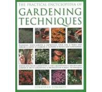 The Practical Encyclopedia Of Gardening Techniques