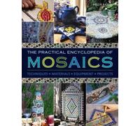 The Practical Encyclopedia Of Mosaics