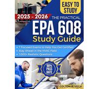 The Practical EPA 608 Study Guide: A Fast-Track Study Plan with 1,000+ Realistic Questions and 7 Focused Exams to Help You Get Certified, Avoid Fines, and Stay Ahead in the HVAC Field