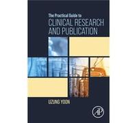 The Practical Guide to Clinical Research and Publication by Yoon Uzung Assistant Professor Director of Anesthesia Coagulation Laboratory Thomas Jefferson Yoon Uzung Assistant Professor Director of Ane