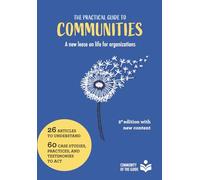 The practical guide to communities: A new lease on life for organizations