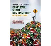The Practical Guide To Corporate Social Responsibility: Do The Right Thing (Paperback) Stephen Asbury, Richard Ball (Auteur)
