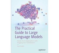 The Practical Guide to Large Language Models: Hands-On AI Applications with Hugging Face Transformers