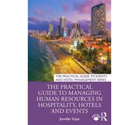 The Practical Guide to Managing Human Resources in Hospitality, Hotels and Events - Jennifer Kaye - Routledge - ebook (ePub) - Livre
