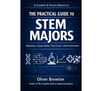 The Practical Guide to STEM Majors: A Career Exploration Book for High School and Early College Students