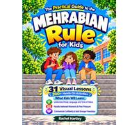 The Practical Guide to the Mehrabian Rule for Kids: 31 Social Cue Lessons to Decode Body Language & Tone of Voice, Handle Awkward Moments & Peer Pressure, Communicate Confidently & Build Friendships