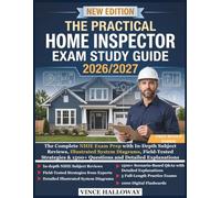 The Practical Home Inspector Exam Study Guide: The Complete NHIE Exam Prep with In-depth Subject Reviews, Illustrated System Diagrams, Field-Tested Strategies & 1500 Questions & Detailed Explanations