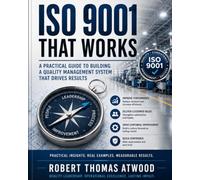 The Practical ISO 9001 Handbook: A Complete Guide to Building a Quality Management System That Delivers Results