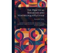 The Practical Magician and Ventriloquist's Guide