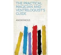 The Practical Magician and Ventriloquist's Guide