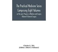The Practical Medicine Series Comprising Eight Volumes On The Year's Progress In Medicine And Surgery (Volume Ii) General Surgery