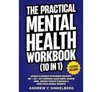 The Practical Mental Health Workbook (10 in 1): Anxious & Avoidant Attachment Recovery, DBT + CBT + ACT Exercises, Vagus Nerve, Shadow Work, Somatic Therapy Exercises & Inner Child Journal Prompts