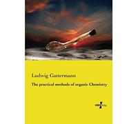 The Practical Methods Of Organic Chemistry