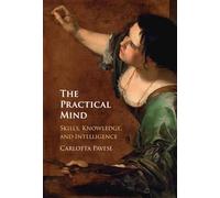 The Practical Mind: Skill, Knowledge, and Intelligence