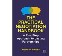 The Practical Negotiation Handbook: A Five Step Approach to Lasting Partnerships